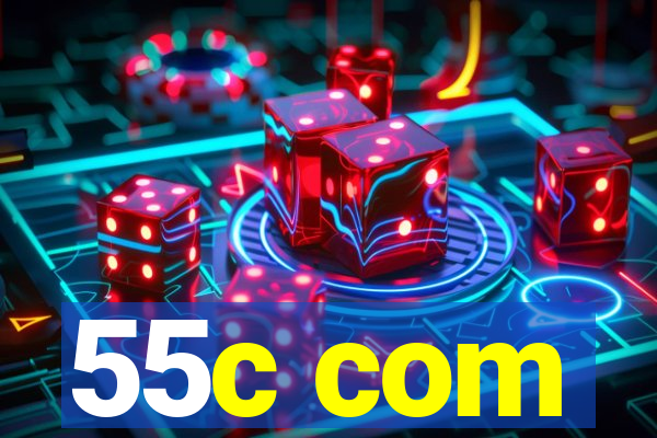 55c com